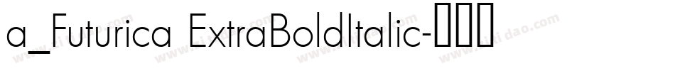 a_Futurica ExtraBoldItalic字体转换